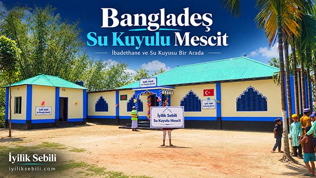 Bangladeş Su Kuyulu Mescit: 100 metrekare mescit, şadırvanlı su kuyusu ve tuvaletler